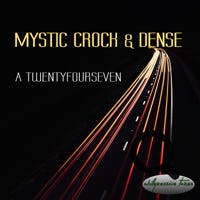 Mystic Crock and Dense A Twentyfourseven 09/2017 - chillgressive tunes, Germany