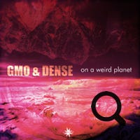 GMO & Dense On A Weird Planet 04/2020 - Cosmicleaf Rec., Greece